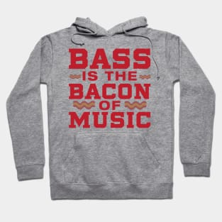 Bass is the Bacon of Music Hoodie